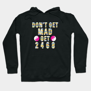 Dont Get Mad Get 2468 Yin Yang Hoodie